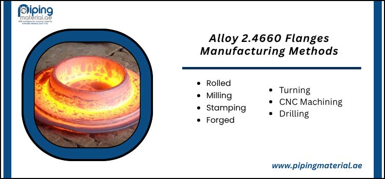 Manufacturing Methods for Alloy 2.4660 Flanges