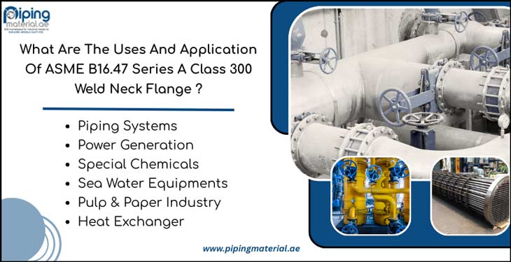 Application Of ASME B16.47 Series A Class 300 Weld Neck Flange