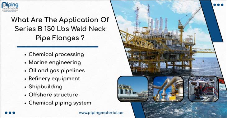 Application Of Series B 150 Lbs Weld Neck Pipe Flanges