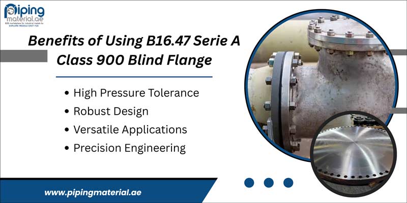 Benefits of Using B16.47 Serie A Class 900 Blind Flange