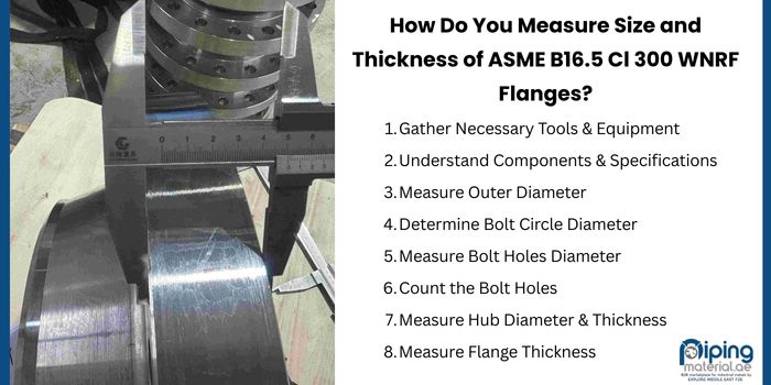 How Do You Measure Size and Thickness of ASME B16.5 Cl 300 WNRF Flanges? How Do You Measure Size and Thickness of ASME B16.5 Cl 300 WNRF Flanges?