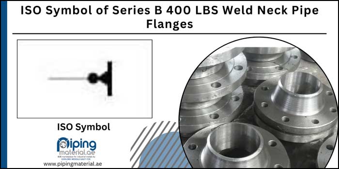 ISO Symbol of Series B 400 LBS Weld Neck Pipe Flanges