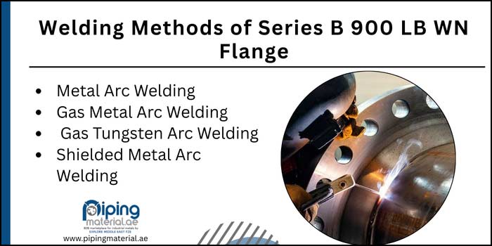 Welding Methods of Series B 900 LB WN Flange