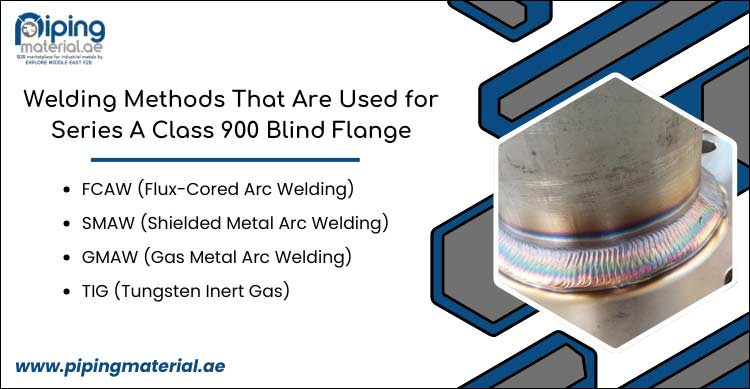 Welding Methods for Series A Class 900 Blind Flange