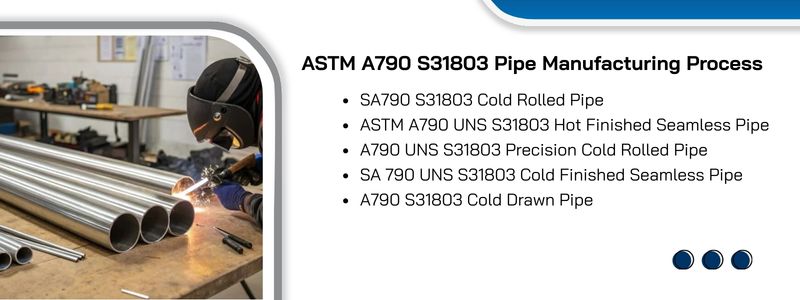 ASTM A790 S31803 Pipe Manufacturing Process