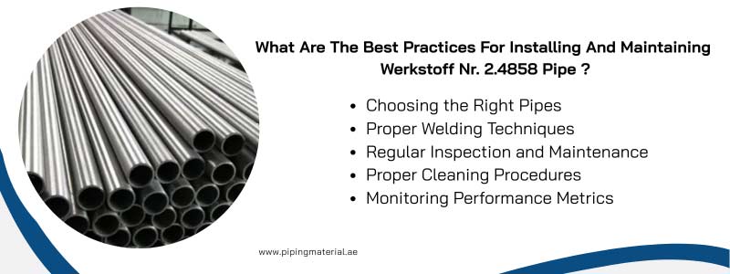 What Are The Best Practices For Installing And Maintaining Werkstoff Nr. 2.4858 Pipe ?