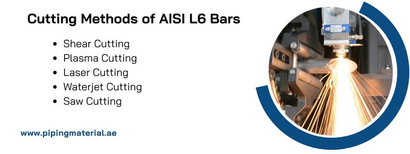 Cutting Methods of AISI L6 Bars