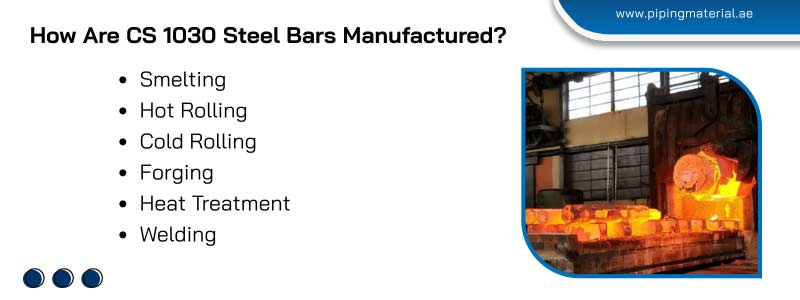 How Are CS 1030 Steel Bars Manufactured?