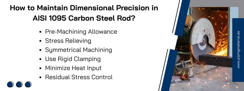 How to Maintain Dimensional Precision in AISI 1095 Carbon Steel Rod?