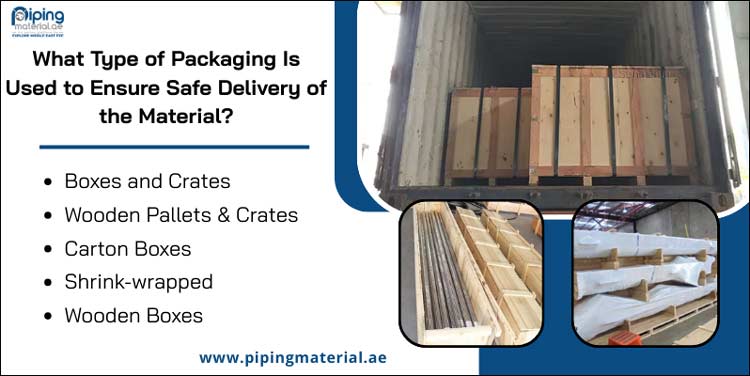 What Type of Packaging is Used to Ensure Safe Delivery of the Material ?