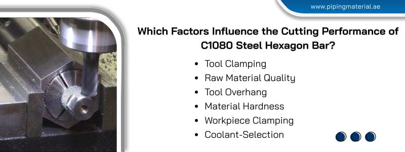 Which Factors Influence the Cutting Performance of C1080 Steel Hexagon Bar?