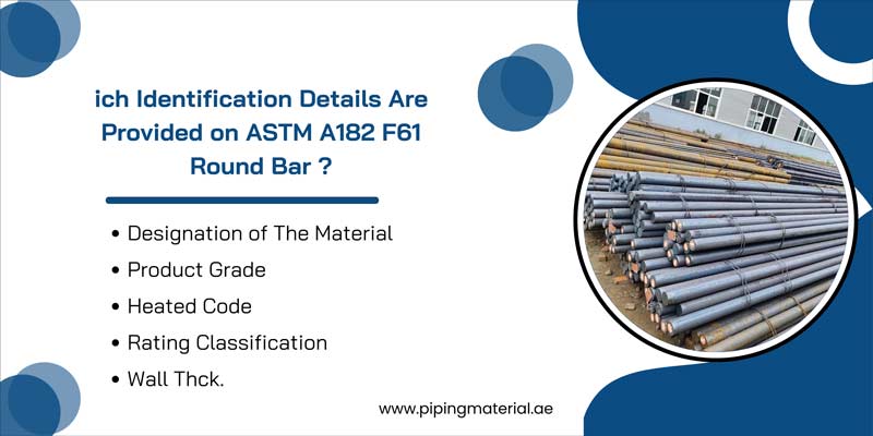 Which Identification Details Are Provided on ASTM A182 F61 Round Bar ?