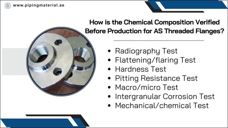 How is the Chemical Composition Verified Before Production for AS Threaded Flanges?