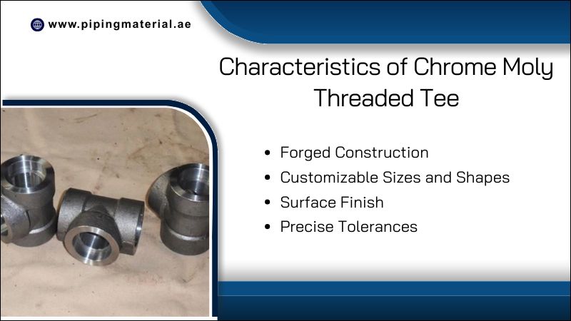 Characteristics of Chrome Moly Threaded Tee Characteristics of Chrome Moly Threaded Tee