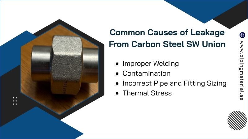 Common Causes of Leakage From Carbon Steel SW Union