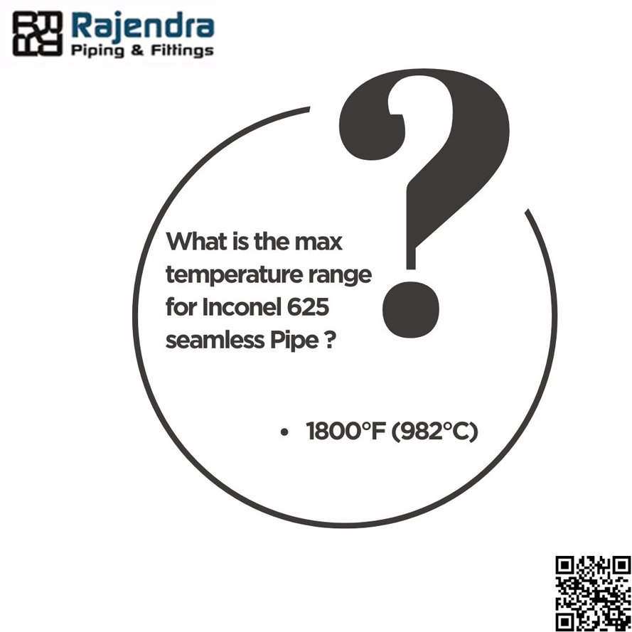 What is the maximum temperature range for Inconel 625 seamless Pipe What is the maximum temperature range for Inconel 625 seamless Pipe