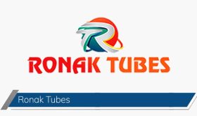 Ronak Tubes
